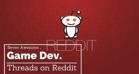 Three Helpful Game Dev Reddit Threads .
